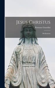 Jesus Christus: Meditations di Romano Guardini edito da LIGHTNING SOURCE INC