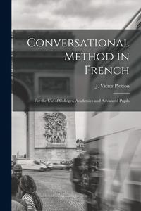 Conversational Method in French [microform]: for the Use of Colleges, Academies and Advanced Pupils edito da LIGHTNING SOURCE INC