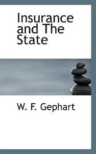 Insurance And The State di W F Gephart edito da Bibliolife