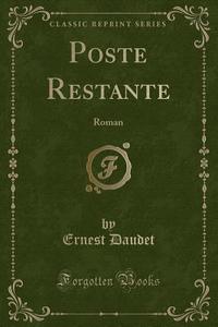 Poste Restante di Ernest Daudet edito da Forgotten Books