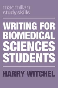 Writing for Biomedical Sciences Students di Harry Witchel edito da RED GLOBE PR