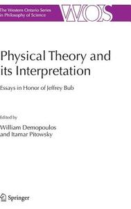 Physical Theory and its Interpretation edito da Springer Netherlands
