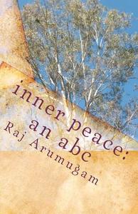 Inner Peace: An ABC di Raj Arumugam edito da Createspace