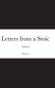 Letters From A Stoic di SENECA edito da Lightning Source Uk Ltd