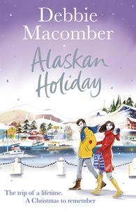 Alaskan Holiday di Debbie Macomber edito da Random House UK Ltd
