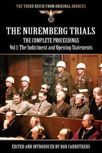 The Nuremberg Trials - The Complete Proceedings Vol 1 edito da Archive Media Publishing Ltd