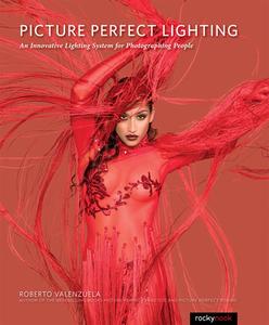 Picture Perfect Lighting di Roberto Valenzuela edito da Rocky Nook