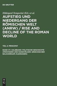 Politische Geschichte (Provinzen und Randvölker: Griechischer Balkanraum; Kleinasien) edito da De Gruyter