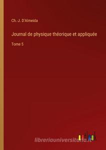 Journal de physique théorique et appliquée di Ch. -J. D'Almeida edito da Outlook Verlag