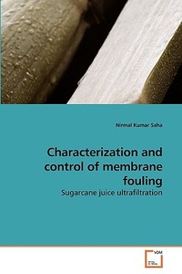 Characterization and control of membrane fouling di Nirmal Kumar Saha edito da VDM Verlag