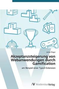 Akzeptanzsteigerung von Webanwendungen durch Gamification di Julian Pleger edito da AV Akademikerverlag