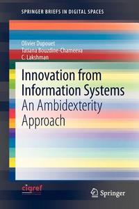 Innovation from Information Systems di Olivier Dupouet, Tatiana Bouzdine-Chameeva, C. Lakshman edito da Springer-Verlag GmbH