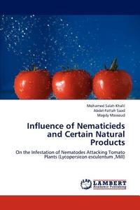 Influence of Nematicieds and Certain Natural Products di Mohamed Salah Khalil, Abdel-Fattah Saad, Magdy Massoud edito da LAP Lambert Academic Publishing