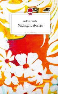 Midnight stories. Life is a Story - story.one di Andreea Negutu edito da story.one publishing