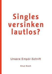 Singles versinken lautlos? di Knut Koch edito da Books on Demand