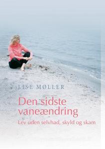 Den sidste vaneændring - Lev uden selvhad, skyld og skam di Lise Møller edito da Books on Demand
