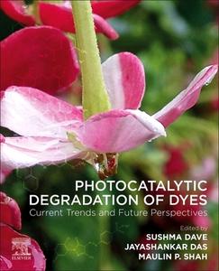 Photocatalytic Degradation of Dyes: Current Trends and Future Perspectives edito da ELSEVIER