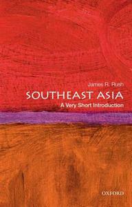 Southeast Asia: A Very Short Introduction di James R. Rush edito da Oxford University Press