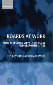 Boards at Work: How Directors View Their Roles and Responsibilities di Philip Stiles, Bernard Taylor edito da OXFORD UNIV PR