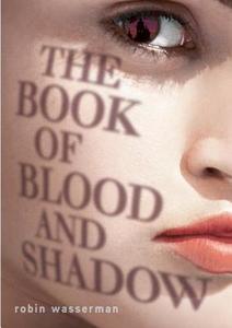 The Book of Blood and Shadow di Robin Wasserman edito da Alfred A. Knopf Books for Young Readers