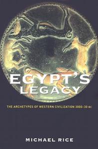 Egypt's Legacy di Michael Rice edito da Routledge