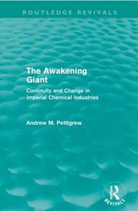 The Awakening Giant (Routledge Revivals): Continuity and Change in ICI di Andrew Pettigrew edito da ROUTLEDGE