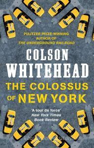 The Colossus of New York di Colson Whitehead edito da Little, Brown Book Group
