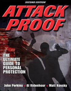 Attack Proof di John Perkins, Albert S. Ridenhour, Matt Kovsky edito da Human Kinetics Publishers