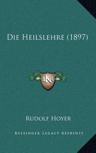 Die Heilslehre (1897) di Rudolf Hoyer edito da Kessinger Publishing