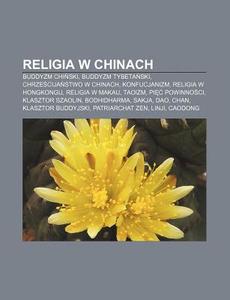 Religia W Chinach: Buddyzm Chinski, Budd di R. D. O. Wikipedia edito da Books LLC, Wiki Series