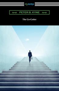 The Go-Getter di Peter B. Kyne edito da DIGIREADS.COM