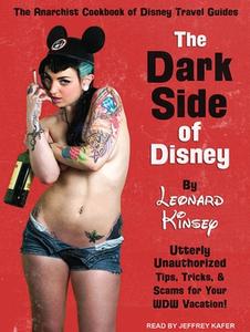 The Dark Side of Disney di Leonard Kinsey edito da Tantor Audio