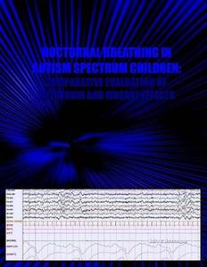 Nocturnal Breathing in Autism Spectrum Children: Comparative Evaluation of Melatonin & Mozart Effects di Naira R. Matevosyan, Dr Naira R. Matevosyan edito da Createspace