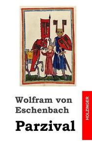 Parzival di Wolfram Von Eschenbach edito da Createspace
