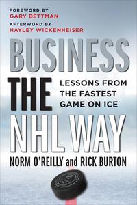 Business The NHL Way di Norm O'Reilly, Rick Burton edito da University Of Toronto Press
