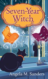 Seven-Year Witch di Angela M. Sanders edito da Kensington Publishing