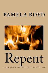 Repent di Pamela T. Boyd edito da Createspace