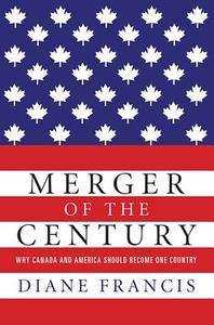 Merger Of The Century di Diane Francis edito da Harper Perennial