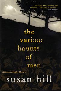 The Various Haunts of Men: A Simon Serrailler Mystery di Susan Hill edito da Overlook Press