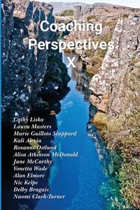 Coaching Perspectives X di Kali Alexia, Alisa Atkinson McDonald, Delby Bragais edito da Lulu.com