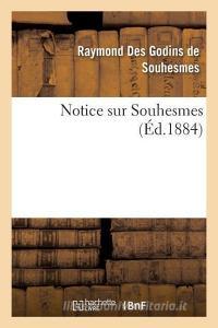 Notice Sur Souhesmes di Des Godins de Souhesmes-R edito da Hachette Livre - Bnf