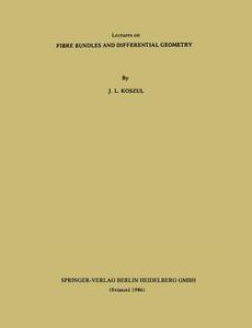 Lectures On Fibre Bundles And Differential Geometry di J. L. Koszul edito da Springer-verlag Berlin And Heidelberg Gmbh & Co. Kg