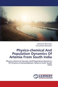 Physico-chemical And Population Dynamics Of Artemia From South India di Vetriselvan Manavalan, Tamilvendan Manavalan edito da LAP Lambert Academic Publishing