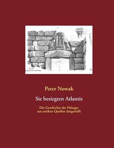 Sie besiegten Atlantis di Peter Nowak edito da Books on Demand