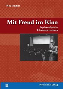 Mit Freud Im Kino di Theo Piegler edito da Psychosozial-verlag
