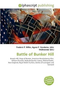 Battle Of Bunker Hill di #Miller,  Frederic P. Vandome,  Agnes F. Mcbrewster,  John edito da Vdm Publishing House