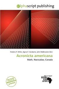 Acronicta Americana edito da Alphascript Publishing