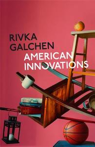American Innovations di Rivka Galchen edito da Harper Collins Publ. UK