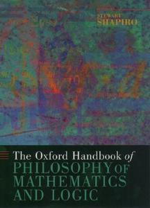 The Oxford Handbook of Philosophy of Mathematics and Logic di Stewart Shapiro edito da OXFORD UNIV PR