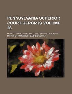 Pennsylvania Superior Court Reports (volume 56) di Pennsylvania Superior Court edito da General Books Llc